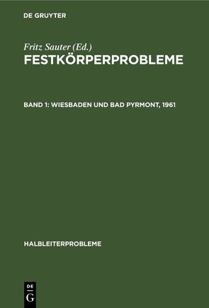 Festkörperprobleme / Wiesbaden und Bad Pyrmont, 1961 von Sauter,  Fritz, Verband Deutscher Physikalischer Gesellschaften. Fachausschuss Halbleiterphysik