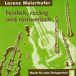 Festlich, rockig und romantisch von Maierhofer,  Lorenz