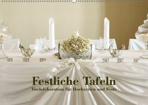 Festliche Tafeln – Tischdekoration für Hochzeiten und Feste (Wandkalender 2018 DIN A2 quer) von Kolbe (dex-photography),  Detlef