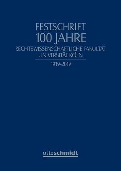 Festschrift 100 Jahre Rechtswissenschaftliche Fakultät Universität Köln von Becker,  Hans-Jürgen, Hobe,  Stephan, Körber,  Torsten, Kreß,  Claus, Nußberger,  Angelika, Orth,  Jan, Prütting,  Hanns, Waßmer,  Martin, Wurster,  Stefan