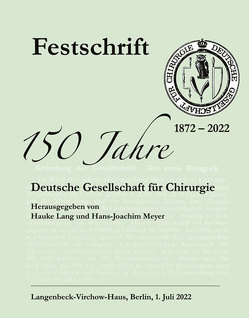Festschrift 150 Jahre Deutsche Gesellschaft für Chirurgie von Lang,  Hauke, Meyer,  Hans-Joachim