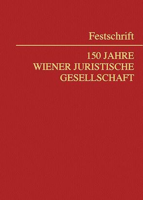 Festschrift 150 Jahre Wiener Juristische Gesellschaft von Jabloner,  Clemens