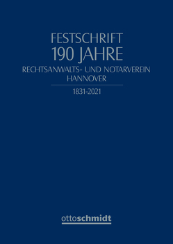 Festschrift 190 Jahre Rechtsanwalts- und Notarverein Hannover von Dageförde,  Angela, Deckenbrock,  Christian, Henssler,  Martin, Keß,  Thomas, Rechtsanwalts- und Notarverein Hannover, Römermann,  Volker, Stobbe,  Ulrich, Vorwerk,  Volkert, Wolf,  Christian