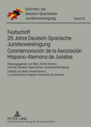Festschrift 25 Jahre Deutsch-Spanische Juristenvereinigung / Conmemoración de la Asociación Hispano-Alemana de Juristas von As. Hispano-Alemana de Jurista, Gimmy,  Marc André