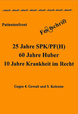 Festschrift 25 Jahre SPK/PF(H) – 60 Jahre Huber – 10 Jahre Krankheit im Recht