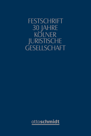 Festschrift 30 Jahre Kölner Juristische Gesellschaft von Bürglen,  Bernd, Depenheuer,  Otto, Feldhoff,  Norbert, Haferkamp,  Hans-Peter, Hey,  Johanna, Höfling,  Wolfram, Kölner Juristische Gesellschaft, Laum,  Dieter, Mittelstraß,  Jürgen, Prütting,  Hanns