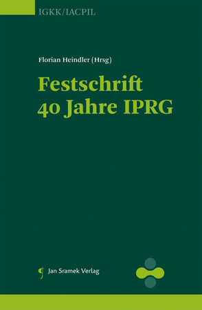 Festschrift 40 Jahre IPRG von Heindler,  Florian