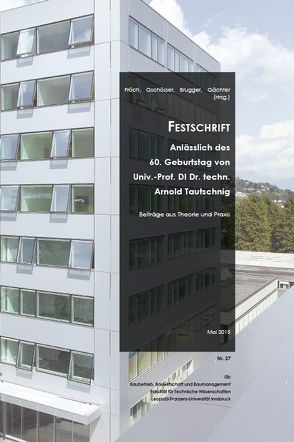 Festschrift Anlässlich des 60. Geburtstag von Univ.-Prof. DI Dr. techn. Arnold Tautschnig von Brugger,  Wilhelm, Fröch,  Georg, Gächter,  Werner, Gschösser,  Florian