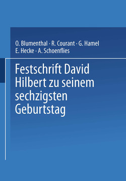 Festschrift David Hilbert zu Seinem Sechzigsten Geburtstag am 23. Januar 1922 von Blumenthal,  O., Courant,  R., Hamel,  G., Hecke,  E., Schoenflies,  A.