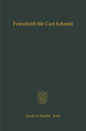 Festschrift für Carl Schmitt zum 70. Geburtstag dargebracht von Freunden und Schülern. von Barion,  Hans, Forsthoff,  Ernst, Weber,  Werner