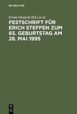 Festschrift für Erich Steffen zum 65. Geburtstag am 28. Mai 1995 von Deutsch,  Erwin, Klingmüller,  Ernst, Kullmann,  Hans Josef