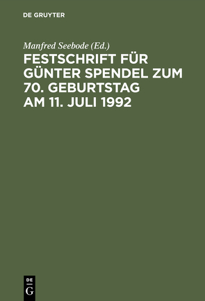 Festschrift für Günter Spendel zum 70. Geburtstag am 11. Juli 1992 von Seebode,  Manfred
