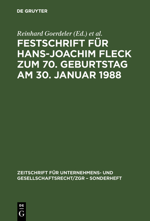 Festschrift für Hans-Joachim Fleck zum 70. Geburtstag am 30. Januar 1988 von Goerdeler,  Reinhard, Hommelhoff,  Peter, Lutter,  Marcus, Wiedemann,  Herbert