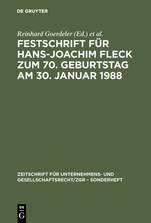 Festschrift für Hans-Joachim Fleck zum 70. Geburtstag am 30. Januar 1988 von Goerdeler,  Reinhard, Hommelhoff,  Peter, Lutter,  Marcus, Wiedemann,  Herbert