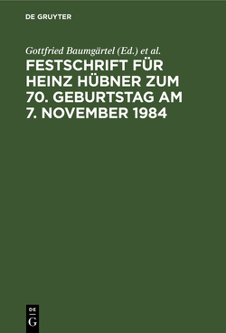 Festschrift für Heinz Hübner zum 70. Geburtstag am 7. November 1984 von Baumgärtel,  Gottfried, Becker,  Hans-Jürgen, Klingmüller,  Ernst, Wacke,  Andreas