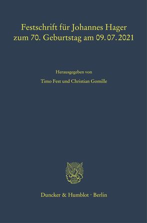 Festschrift für Johannes Hager zum 70. Geburtstag am 09.07.2021. von Fest,  Timo, Gomille,  Christian