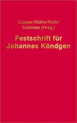 Festschrift für Johannes Köndgen von Casper,  Matthias, Klöhn,  Lars, Roth,  Wulf-Henning, Schmies,  Christian