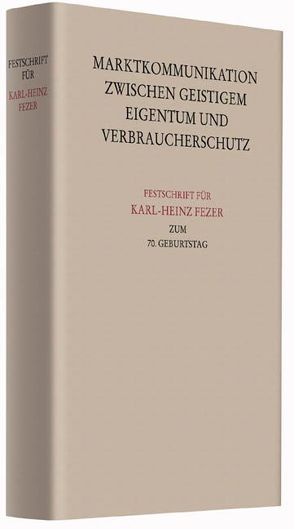 Festschrift für Karl-Heinz Fezer zum 70. Geburtstag von Büscher,  Wolfgang, Glöckner,  Jochen, Nordemann,  Axel, Osterrieth,  Christian, Rengier,  Rudolf