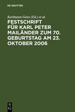 Festschrift für Karl Peter Mailänder zum 70. Geburtstag am 23. Oktober 2006 von Geiss,  Karlmann, Gerstenmaier,  Klaus.-A., Mailänder,  Peter O., Winkler,  Rolf M.