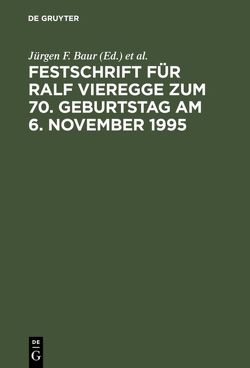 Festschrift für Ralf Vieregge zum 70. Geburtstag am 6. November 1995 von Baur,  Jürgen F, Jacobs,  Rainer, Lieb,  Manfred, Müller-Graff,  Peter Christian