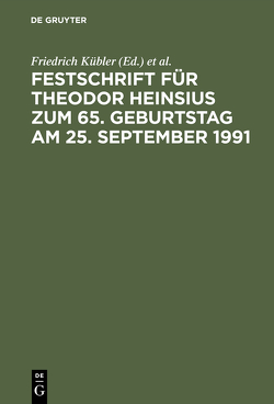 Festschrift für Theodor Heinsius zum 65. Geburtstag am 25. September 1991 von Kübler,  Friedrich, Mertens,  Hans-Joachim, Werner,  Winfried