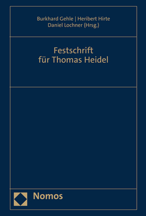 Festschrift für Thomas Heidel von Gehle,  Burkhard, Hirte,  Heribert, Lochner,  Daniel
