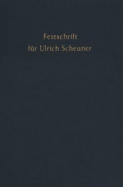 Festschrift für Ulrich Scheuner zum 70. Geburtstag. von Ehmke,  Horst, Kaiser,  Joseph H., Kewenig,  Wilhelm A., Meessen,  Karl Matthias, Rüfner,  Wolfgang