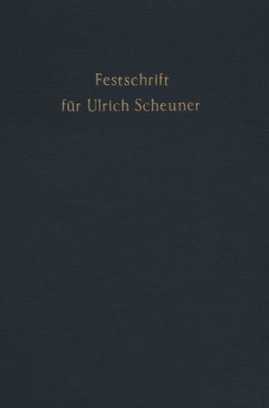 Festschrift für Ulrich Scheuner zum 70. Geburtstag. von Ehmke,  Horst, Kaiser,  Joseph H., Kewenig,  Wilhelm A., Meessen,  Karl Matthias, Rüfner,  Wolfgang