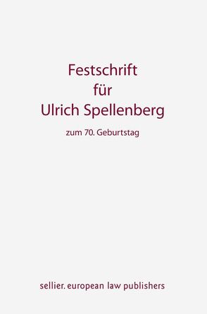 Festschrift für Ulrich Spellenberg von Bernreuther,  Jörn, Freitag,  Robert, Leible,  Stefan, Sippel,  Harald, Wanitzek,  Ulrike