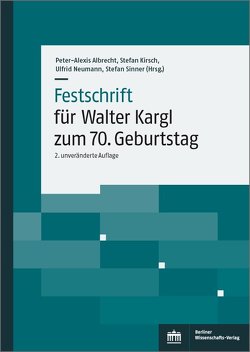 Festschrift für Walter Kargl zum 70. Geburtstag von Albrecht,  Peter-Alexis, Kirsch,  Stefan, Neumann,  Ulfrid, Sinner,  Stefan