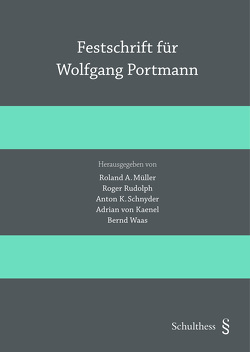 Festschrift für Wolfgang Portmann von Müller,  Roland A., Rudolph,  Roger, Schnyder,  Anton K, von Kaenel,  Adrian, Waas,  Bernd