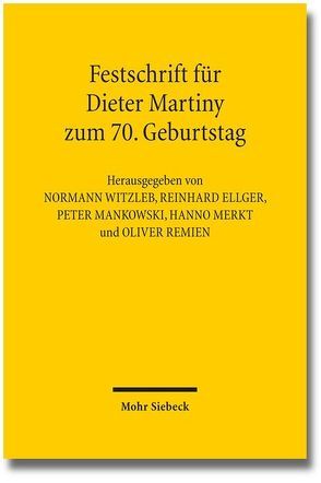 Festschrift für Dieter Martiny zum 70. Geburtstag von Ellger,  Reinhard, Mankowski,  Peter, Martiny,  Dieter, Merkt,  Hanno, Remien,  Oliver, Witzleb,  Normann