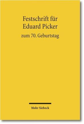 Festschrift für Eduard Picker zum 70. Geburtstag am 3. November 2010 von Lobinger,  Thomas, Picker,  Eduard, Richardi,  Reinhard, Wilhelm,  Jan