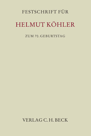 Festschrift für Helmut Köhler zum 70. Geburtstag von Alexander,  Christian, Bornkamm,  Joachim, Buchner,  Benedikt, Fritzsche,  Jörg, Lettl,  Tobias