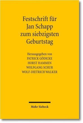 Festschrift für Jan Schapp zum siebzigsten Geburtstag von Gödicke,  Patrick, Hammen,  Horst, Schapp,  Jan, Schur,  Wolfgang, Walker,  Wolf-Dietrich
