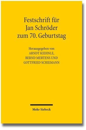 Festschrift für Jan Schröder zum 70. Geburtstag von Kiehnle,  Arndt, Mertens,  Bernd, Schiemann,  Gottfried, Schröder,  Jan