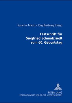 Festschrift für Siegfried Schmalzriedt zum 60. Geburtstag von Breitweg,  Jörg, Mautz,  Susanne