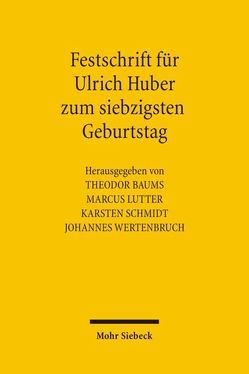 Festschrift für Ulrich Huber zum siebzigsten Geburtstag von Baums,  Theodor, Huber,  Ulrich, Lutter,  M, Schmidt,  Karsten, Wertenbruch,  Johannes