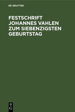 Festschrift Johannes Vahlen zum Siebenzigsten Geburtstag