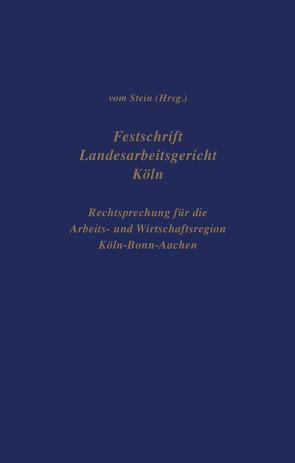 Festschrift Landesarbeitsgericht Köln von Dr. vom Stein,  Jürgen
