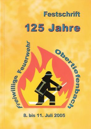 Festschrift zum 125-jährigen Bestehen der Freiwilligen Feuerwehr Beselich-Obertiefenbach im Jahre 2005 von Sehr,  Franz-Josef