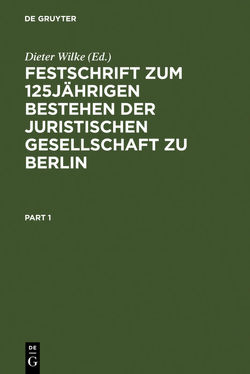 Festschrift zum 125jährigen Bestehen der Juristischen Gesellschaft zu Berlin von Wilke,  Dieter