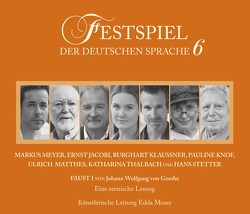 Festspiel der deutschen Sprache 6 von Goethe,  Johann Wolfgang von, Klaußner,  Burghart, Knof,  Pauline, Matthes,  Ulrich, Meyer,  Markus, Stetter,  Hans, Thalbach,  Katharina