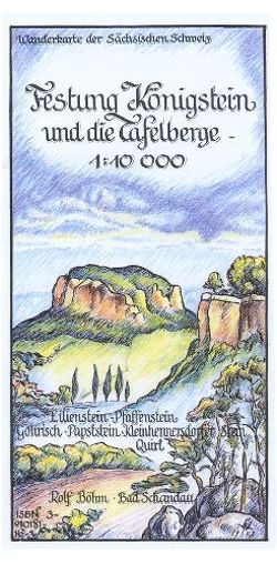 Festung Königstein und die Tafelberge 1:10000 von Böhm,  Rolf