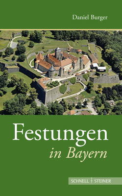Festungen in Bayern von Burger,  Daniel
