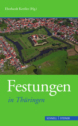 Festungen in Thüringen von Kettlitz,  Eberhardt, Rudolph,  Benjamin
