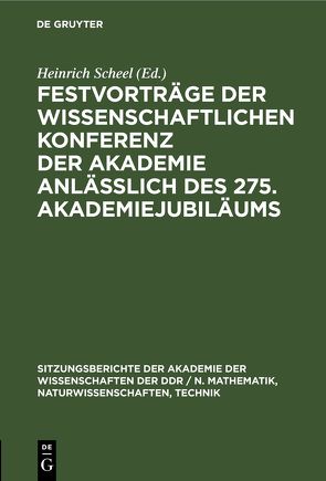 Festvorträge der wissenschaftlichen Konferenz der Akademie anläßlich des 275. Akademiejubiläums von Scheel,  Heinrich