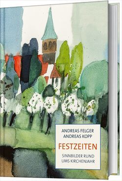 Festzeiten von Felger,  Andreas, Kopp,  Andreas
