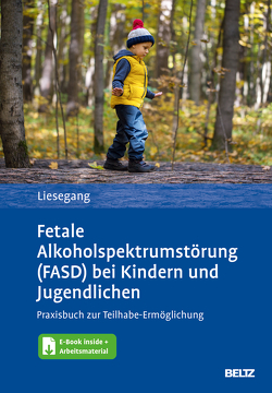 Fetale Alkoholspektrumstörung (FASD) bei Kindern und Jugendlichen von Liesegang,  Jörg
