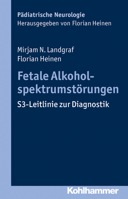 Fetale Alkoholspektrumstörungen von Heinen,  Florian, Landgraf,  Mirjam N.